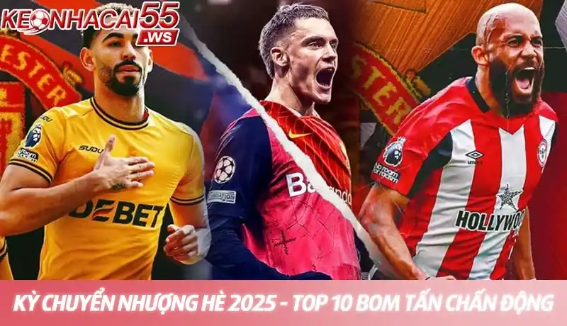 Kỳ chuyển nhượng hè 2025 - Cập nhật tin tức mua bán cầu thủ mới 8 Kỳ chuyển nhượng hè 2025: Top 10 bom tấn sắp nổ gây chấn động
